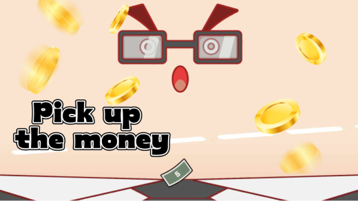 Pick up the money